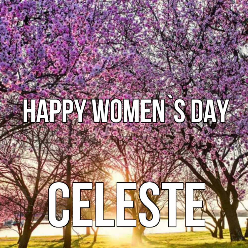Greetings card с именем, Celeste happy women`s day международный женский день Greetings with text for free download 